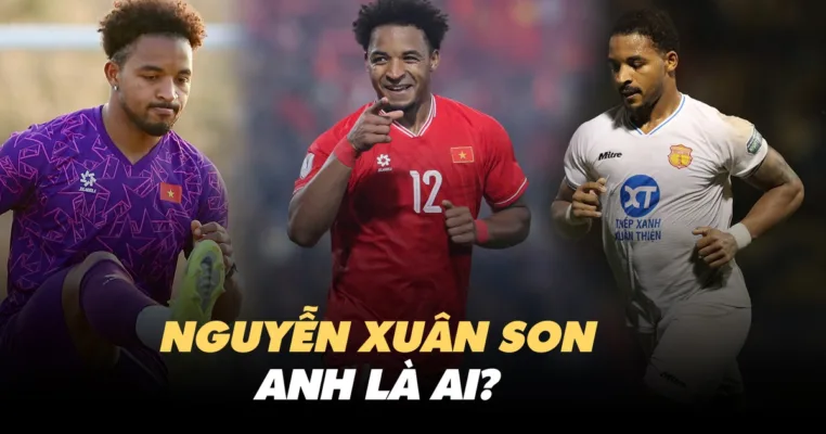 Nguyễn Xuân Son anh là ai Nguyễn Xuân Son anh là ai